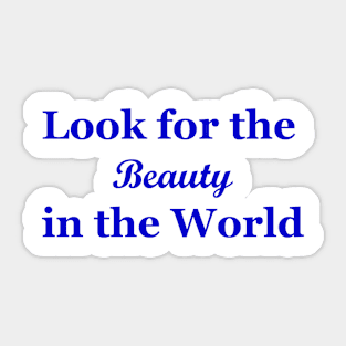 Look for the Beauty in the World Sticker